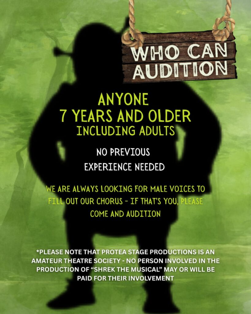 Poster for "Shrek The Musical" entitled "Who Can Audition" featuring a silhouetted Shrek figure in the background. Text: "Anyone 7 years and older." "Including adults." "No previous experience needed." "We are always looking for male voices to fill out our chorus - if that's you, please come and audition." "Please note that Protea Stage Productions is an amateur theatre society - no person involved in the production of 'Shrek The Musical' may or will be paid for their involvement."